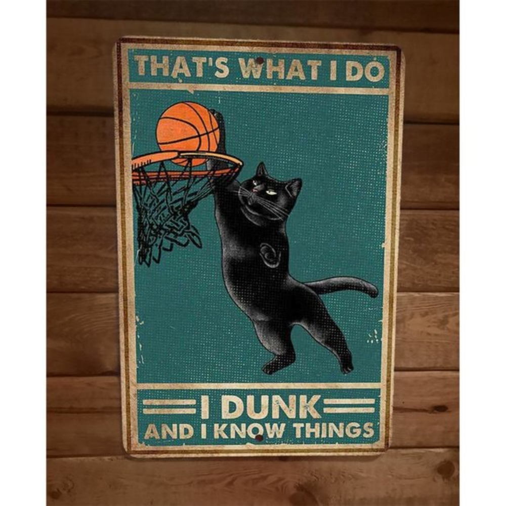 I Dunk Basketballs and Know Things Black Cat 8x12 Metal Wall Sign‎ Animal Poster